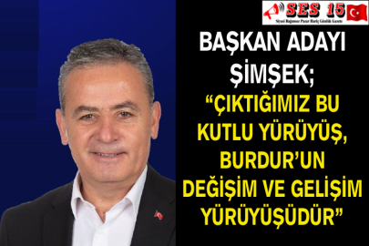 Başkan Adayı Şimşek; “Çıktığımız Bu Kutlu Yürüyüş, Burdur’un Değişim Ve Gelişim Yürüyüşüdür”