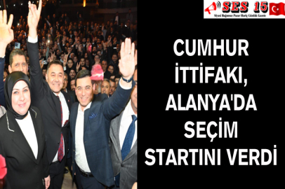 Cumhur İttifakı, Alanya'da Seçim Startını Verdi