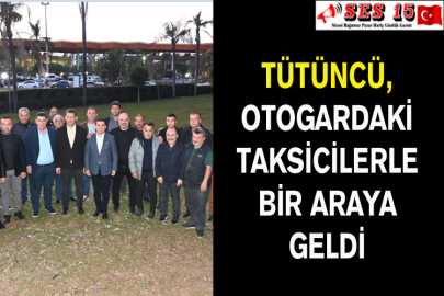 Tütüncü, Otogardaki Taksicilerle Bir Araya Geldi
