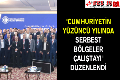"Cumhuriyetin Yüzüncü Yılında Serbest Bölgeler Çalıştayı" Düzenlendi