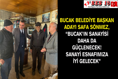 Belediye Başkan Adayı Safa Sönmez, “Bucak’ın Sanayisi Daha Da Güçlenecek! “sanayi Esnafımıza İyi Gelecek”