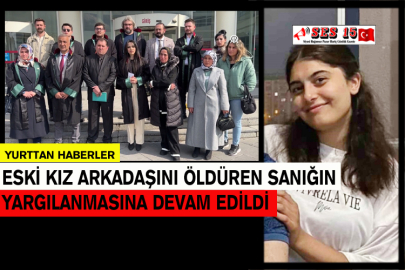 Eski Kız Arkadaşını Öldüren Sanığın Yargılanmasına Devam Edildi