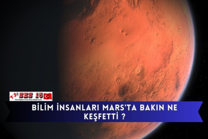 Bilim İnsanları Mars'ta Bakın Ne Keşfetti ?