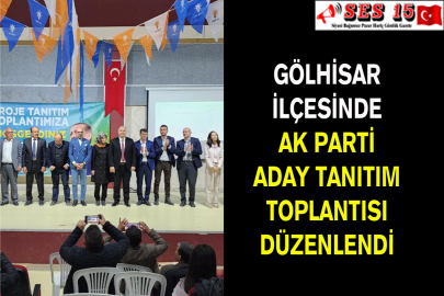 Gölhisar İlçesinde Ak Parti Aday Tanıtım Toplantısı Düzenlendi