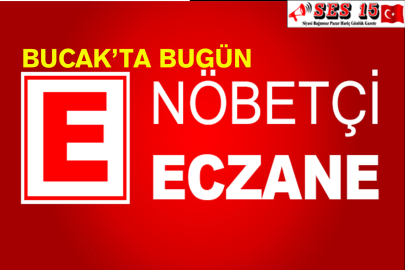 BUCAK’TA BUGÜN HANGİ ECZANE NÖBETÇİ ?