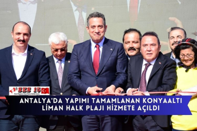 Antalya'da yapımı tamamlanan Konyaaltı Liman Halk Plajı hizmete açıldı