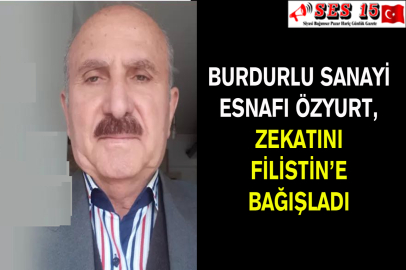 Burdurlu Sanayi Esnafı Özyurt, Zekatını Filistin’e Bağışladı