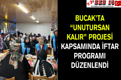 Bucak’ta Unutursan Kalır Projesi Kapsamında İftar Programı Düzenlendi