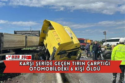 Karşı Şeride Geçen Tırın Çarptığı Otomobildeki 6 Kişi Öldü