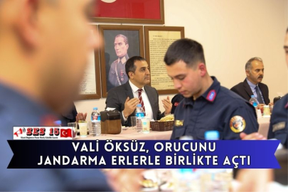 Vali Öksüz, orucunu jandarma erlerle birlikte açtı
