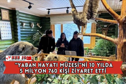 "Yaban Hayatı Müzesi"ni 10 Yılda 5 Milyon 760 Kişi Ziyaret Etti