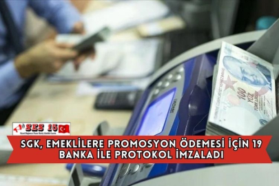 SGK, Emeklilere Promosyon Ödemesi İçin 19 Banka İle Protokol İmzaladı