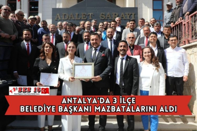 Antalya'da 3 İlçe Belediye Başkanı Mazbatalarını Aldı