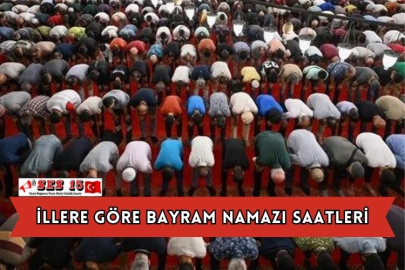 İllere Göre Bayram Namazı Saatleri
