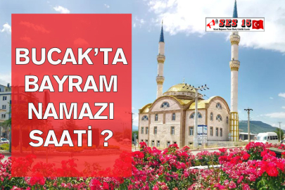 Bucak’ta Bayram Namazı Saati ?