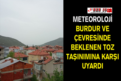 Meteoroloji Burdur Ve Çevresinde Beklenen Toz Taşınımına Karşı Uyardı