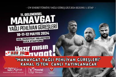 “Manavgat Yağlı Pehlivan Güreşleri” Kanal 15’ten  Canlı Yayınlanacak