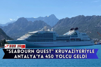 "Seabourn Quest" Kruvaziyeriyle Antalya'ya 450 Yolcu Geldi