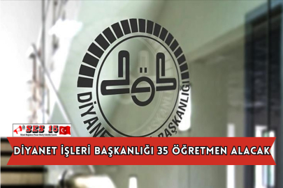 Diyanet İşleri Başkanlığı 35 Öğretmen Alacak