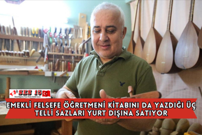Emekli Felsefe Öğretmeni Kitabını da Yazdığı Üç Telli Sazları Yurt Dışına Satıyor