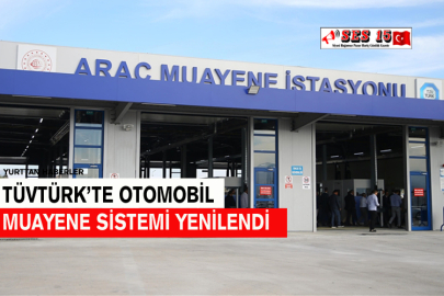 TÜVTÜRK’te Otomobil Muayene Sistemi Yenilendi