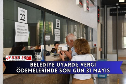 Belediye Uyardı; Vergi Ödemelerinde Son Gün 31 Mayıs