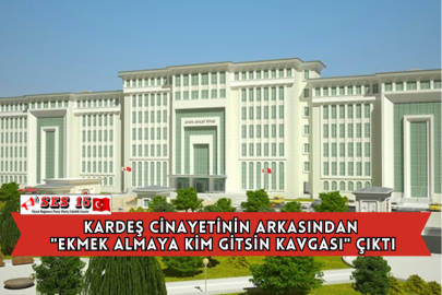 Kardeş Cinayetinin Arkasından "Ekmek Almaya Kim Gitsin Kavgası" Çıktı