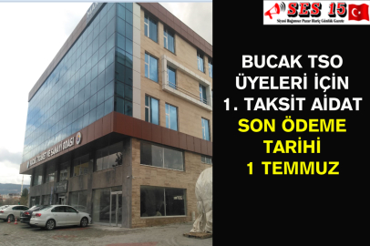Bucak TSO Üyeleri İçin 1. Taksit Aidat Son Ödeme Tarihi 1 Temmuz