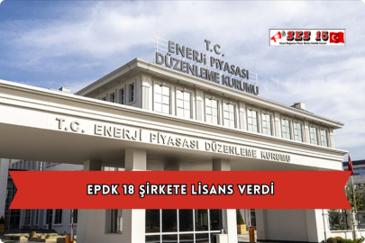 EPDK 18 Şirkete Lisans Verdi