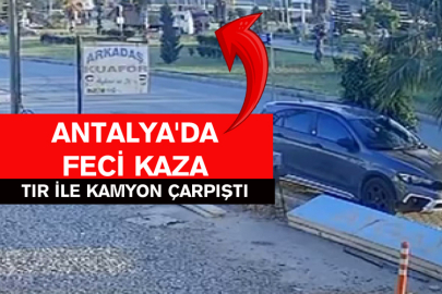 Antalya'da Feci Kaza: Tır İle Kamyon Çarpıştı