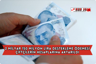 2 Milyar 150 Milyon Lira Destekleme Ödemesi Çiftçilerin Hesaplarına Aktarıldı