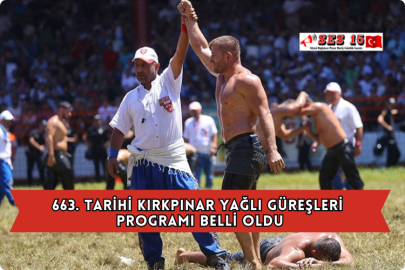 663. Tarihi Kırkpınar Yağlı Güreşleri Programı Belli Oldu
