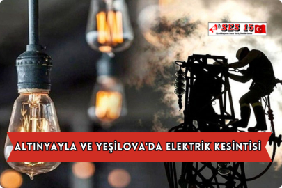 Altınyayla ve Yeşilova'da Elektrik Kesintisi