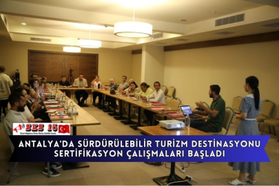 Antalya'da Sürdürülebilir Turizm Destinasyonu Sertifikasyon Çalışmaları Başladı