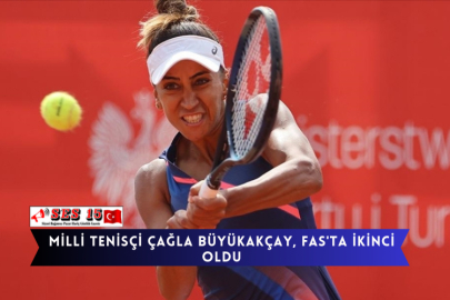 Milli Tenisçi Çağla Büyükakçay, Fas'ta İkinci Oldu