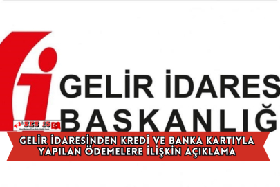 Gelir İdaresinden Kredi ve Banka Kartıyla Yapılan Ödemelere İlişkin Açıklama