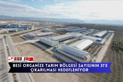 Besi Organize Tarım Bölgesi Sayısının 31'e Çıkarılması Hedefleniyor