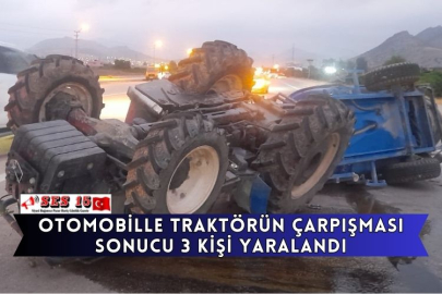 Otomobille Traktörün Çarpışması Sonucu 3 Kişi Yaralandı