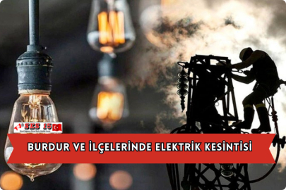 Burdur ve İlçelerinde Elektrik Kesintisi