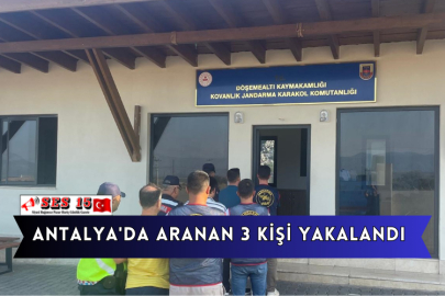 Antalya'da Aranan 3 Kişi Yakalandı