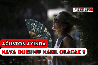 Ağustos Ayında Hava Durumu Nasıl Olacak ?