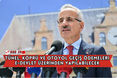 Tünel, Köprü ve Otoyol Geçiş Ödemeleri E-devlet Üzerinden Yapılabilecek
