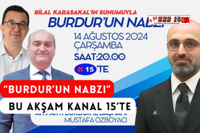 “Burdur’un Nabzı” Bu Akşam Kanal 15’te