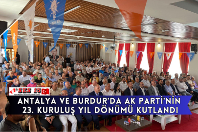 Antalya Ve Burdur'da Ak Parti'nin 23. Kuruluş Yıl Dönümü Kutlandı