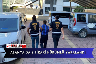 Alanya'da 2 Firari Hükümlü Yakalandı