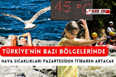 Türkiye'nin Bazı Bölgelerinde Hava Sıcaklıkları Pazartesiden İtibaren Artacak