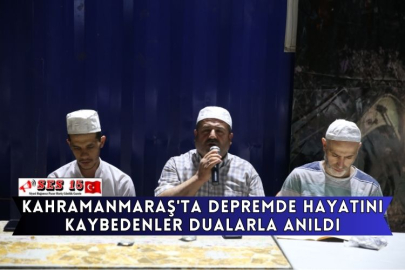 Kahramanmaraş'ta Depremde Hayatını Kaybedenler Dualarla Anıldı