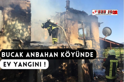Bucak Anbahan Köyünde Ev Yangını !