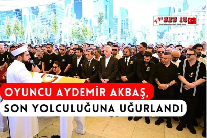 Oyuncu Aydemir Akbaş, Son Yolculuğuna Uğurlandı