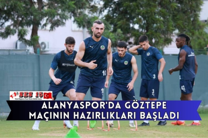 Alanyaspor'da Göztepe Maçının Hazırlıkları Başladı